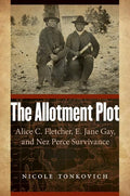 Alice C. Fletcher, E. Jane Gay, and Nez Perce Survivance (Hardcover) E834874