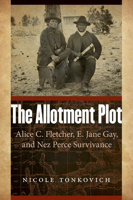 Alice C. Fletcher, E. Jane Gay, and Nez Perce Survivance (Hardcover) E834874