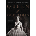 Queen of Our Times: The Life of Queen Elizabeth II: Commemorative Edition, 1926-2022 (Paperback) G24584